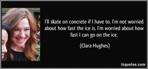 More Clara Hughes Quotes