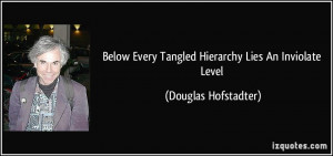 ... Every Tangled Hierarchy Lies An Inviolate Level - Douglas Hofstadter