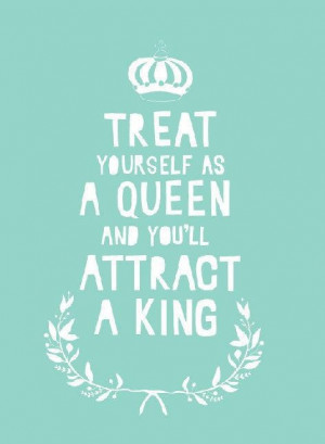 Treat yourself as a queen!