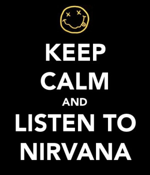 keep calm, music, nirvana, quote, text, typography, word, words
