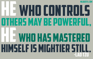 He Has Mastered Himself - MLQuotes