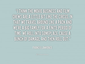 quote-Francis-Lawrence-i-think-the-movie-business-and-film-170306.png