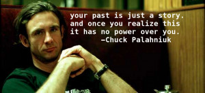 story. -Chuck Palahniuk motivational inspirational love life quotes ...