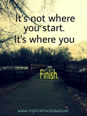 It's not where you start. It's where you finish.