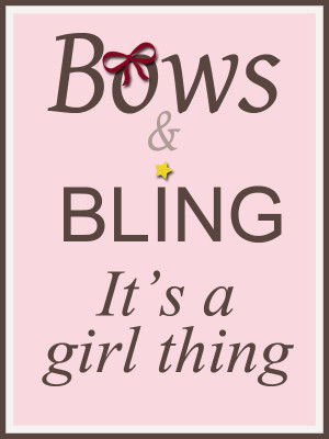 ... to add more because after all bows and bling really are a girl s thing