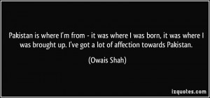Pakistan is where I'm from - it was where I was born, it was where I ...