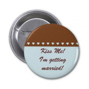 Kiss the Bride to Be Bachelorette Party Button
