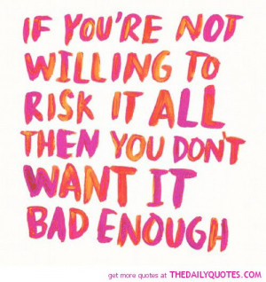 if-youre-not-willing-to-risk-it-all-life-quotes-sayings-pictures.jpg