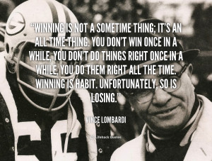 winning is habit unfortunately so is losing losing winning
