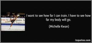 quote-i-want-to-see-how-far-i-can-train-i-have-to-see-how-far-my-body ...