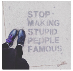 stop-making-stupid-people-famous_011.jpg