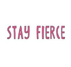 ... fierce tumblrtransparents transparent quotes stay fierce quotes facts