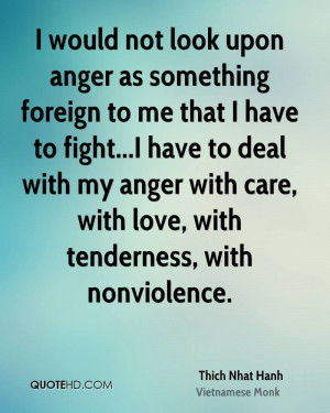 would not look upon anger as something foreign to me that I have to ...
