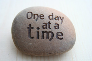 TAKE ONE DAY AT A TIME!