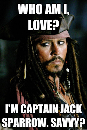 who am i love im captain jack sparrow savvy - Captain Jack Sparrow
