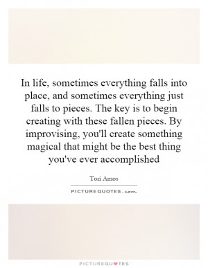 In life, sometimes everything falls into place, and sometimes ...