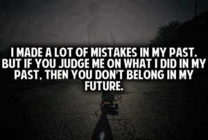 Made A Lot Of Mistakes In My Past. But If You Judge Me On What I Did ...