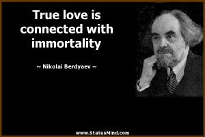 ... connected with immortality - Nikolai Berdyaev Quotes - StatusMind.com