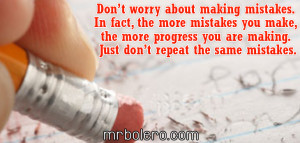 mistakes the important thing is to not make the same mistake twice
