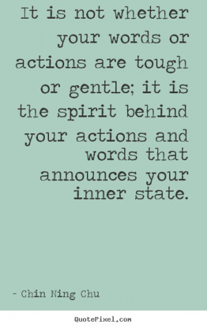 sayings about inspirational - It is not whether your words or actions ...