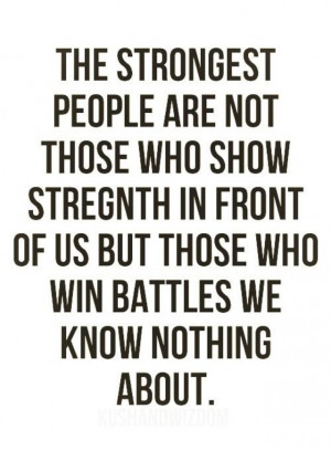 The strongest people are not those who show strength in front of us ...
