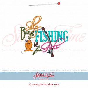 5711 Sayings : Silly Boys Fishing Is For Girls 5x7