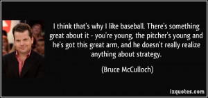 that's why I like baseball. There's something great about it - you ...