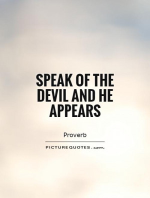 speak of the devil and he appears picture quote 1