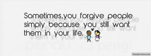 Sometimes You Forgive Facebook Cover