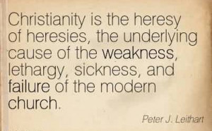 Quote by Peter J. Leithart~Christianity is the heresy of heresies ...