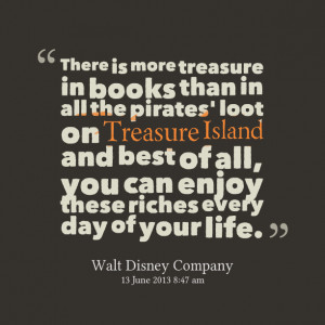 treasure in books than in all the pirates' loot on treasure island ...