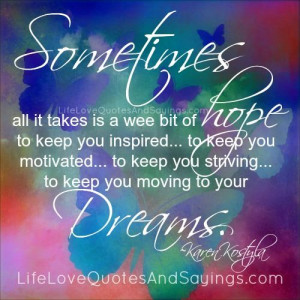 Sometimes all it takes is a wee bit of hope to keep you inspired… to ...