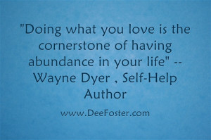 ... What You love is the corner stone to having abundance in your life
