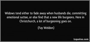 Widows tend either to fade away when husbands die, committing ...