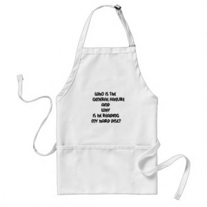 Funny quotes Who is the General failure Aprons