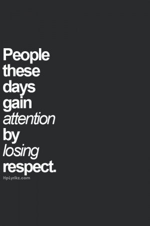 ... Lose Respect Quotes, People Quotes, Gain Attention, Self Respect