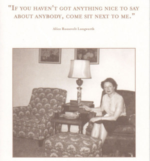 Alice Roosevelt Longworth Quote