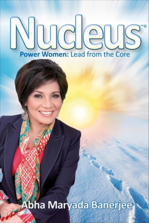 Buy NUCLEUS: Power Women Lead from the Core, E Book version on Abha's ...
