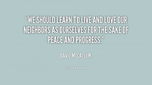 We should learn to live and love our neighbors as ourselves for the ...