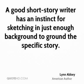 Lynn Abbey - A good short-story writer has an instinct for sketching ...
