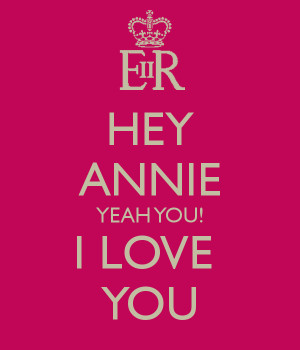 hey-annie-yeah-you-i-love-you.png