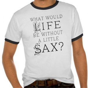 Funny Saxophone Music Quote T-shirt