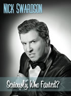 Nick Swardson: Seriously, Who Farted? (2009)