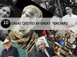 GREAT QUOTES BY GREAT TEACHERS10
