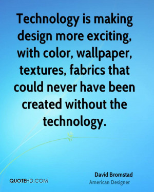 David Bromstad Technology Quotes