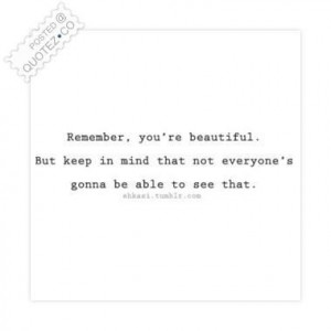 Remember youre beautiful quote