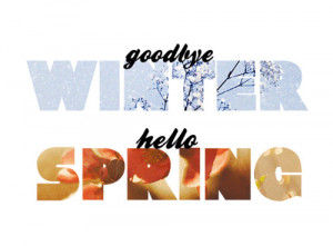 Say Goodbye Winter, Hello Spring! x
