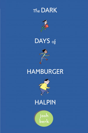 Book Review: The Dark Days of Hamburger Halpin by Josh Berk