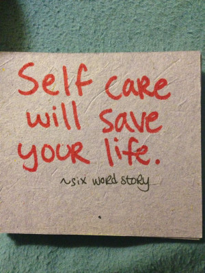 Self care.