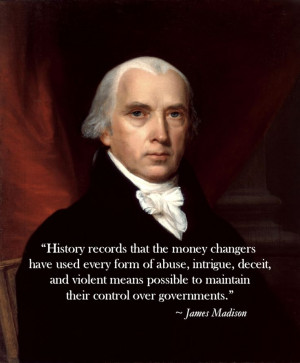 James Madison Quote about Bankers - To find more Famous Quote pictures ...